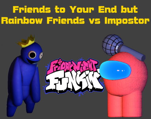 FNF Friends to Your End but Rainbow Friends vs Impostor - FNF GO