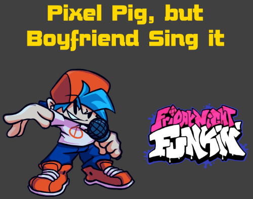 Friday Night Funkin: Pixel Pig, but Boyfriend Sing it Mod