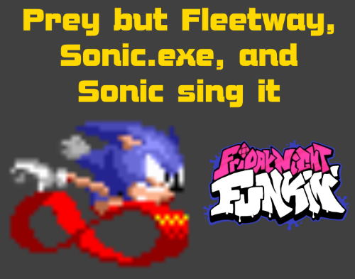 Friday Night Funkin: Prey but Fleetway, Sonic.exe, and Sonic sing it Mod