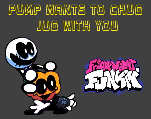 Friday Night Funkin Pump wants to Chug Jug with You Mod