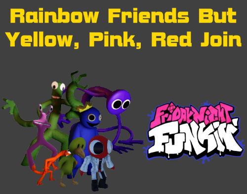 Friday Night Funkin: Rainbow Friends But Yellow, Pink, Red Join Mod