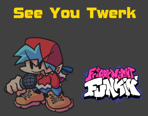 Friday Night Funkin: See You Twerk Mod