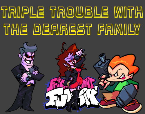 Friday Night Funkin: Triple Trouble with the Dearest Family Mod