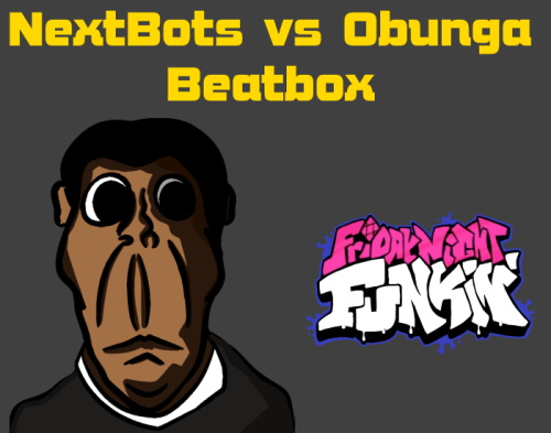 Friday Night Funkin X NextBots vs Obunga Beatbox Mod